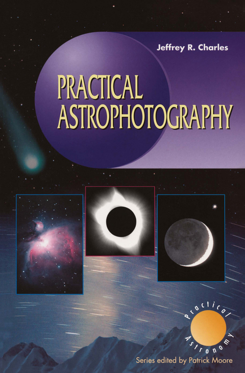 Practical Astrophotography - Jeffrey R. Charles