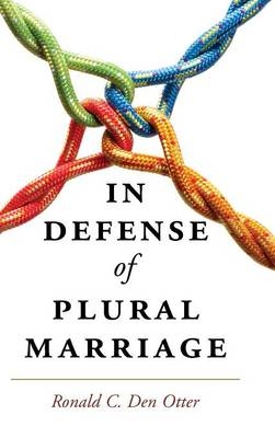 In Defense of Plural Marriage - Ronald C. Den Otter