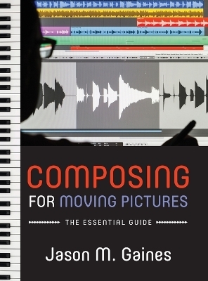 Composing for Moving Pictures - Jason M. Gaines