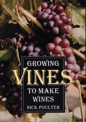 Growing Vines to Make Wines - Nick Poulter