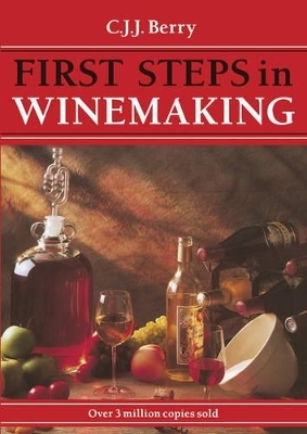 First Steps in Winemaking - C. J. J. Berry