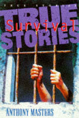 True Survival Stories - Anthony Masters