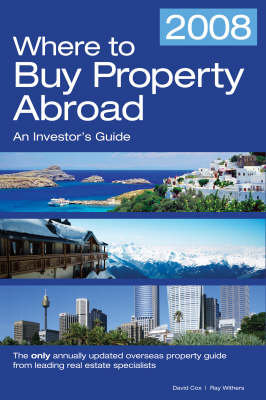 Where to Buy Property Abroad 2008 - David Cox, Ray Withers