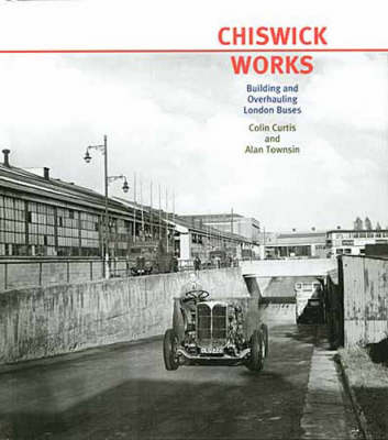 Chiswick Works - Colin Hartley Curtis, Alan Townsin