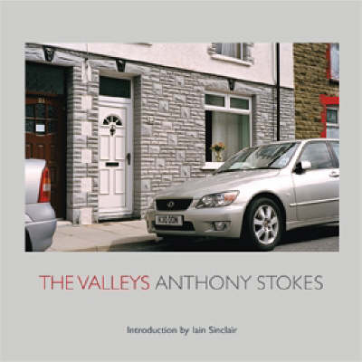 The Valleys - Anthony Stokes, Iain Sinclair