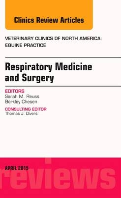 Respiratory Medicine and Surgery, An Issue of Veterinary Clinics of North America: Equine Practice - Sarah M. Reuss