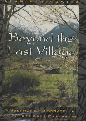 Beyond the Last Village - Alan Rabinowitz