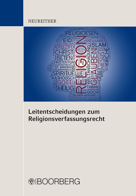 Leitentscheidungen zum Religionsverfassungsrecht - Georg Neureither