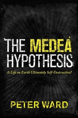 The Medea Hypothesis - Peter Ward