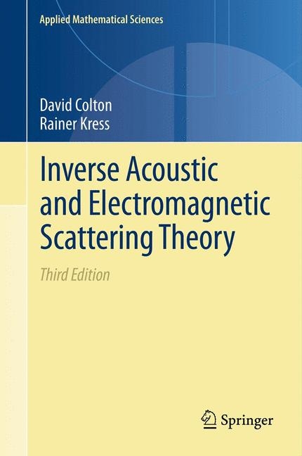 Inverse Acoustic and Electromagnetic Scattering Theory - David Colton, Rainer Kress