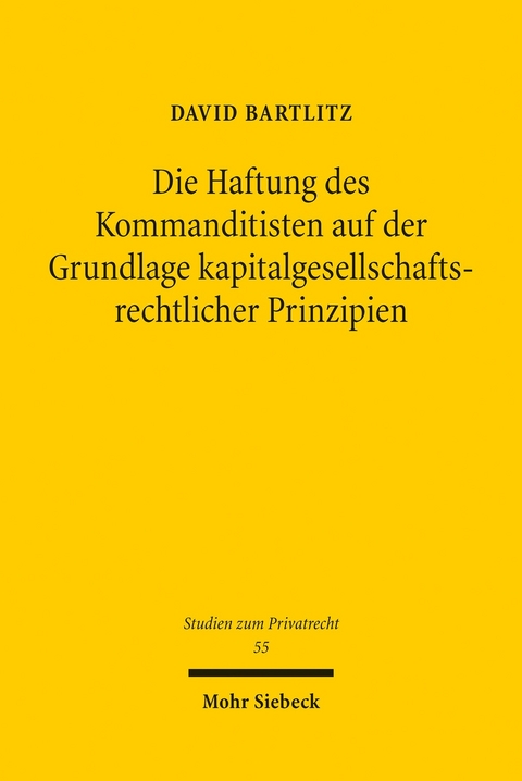 Die Haftung des Kommanditisten auf der Grundlage kapitalgesellschaftsrechtlicher Prinzipien -  David Bartlitz