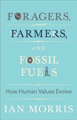 Foragers, Farmers, and Fossil Fuels - Ian Morris