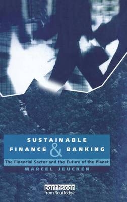 Sustainable Finance and Banking - Marcel Jeucken