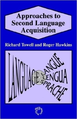 Approaches to Second Language Acquisition - Richard Towell, Roger Hawkins