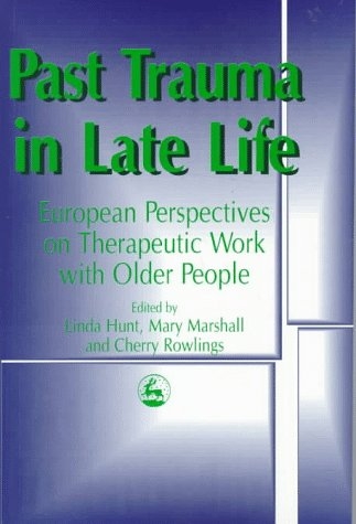 Past Trauma in Late Life - Professor Professor Mary Marshall, Cherry Rowlings, Linda Hunt