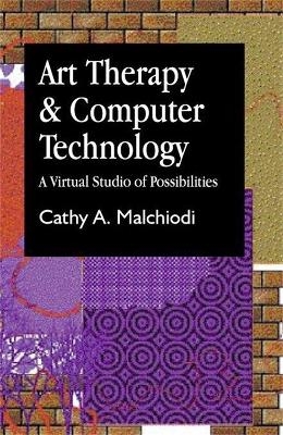 Art Therapy and Computer Technology - Ms Cathy A Malchiodi