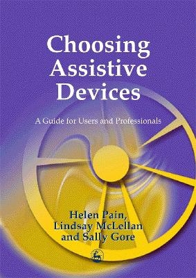 Choosing Assistive Devices - Sally Gore, D Lindsay McLellan, Helen Pain