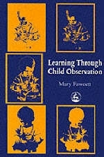 Learning Through Child Observation - Mary Fawcett