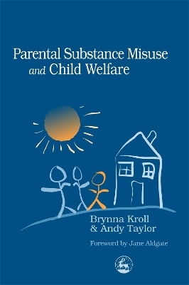 Parental Substance Misuse and Child Welfare - Andy Taylor, Brynna Kroll