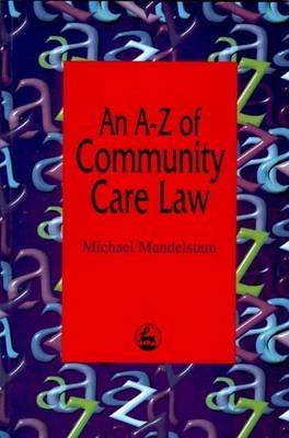 An A-Z of Community Care Law - Michael Mandelstam