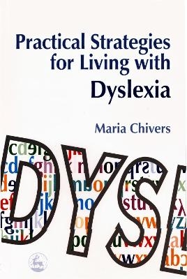 Practical Strategies for Living with Dyslexia - Maria Chivers