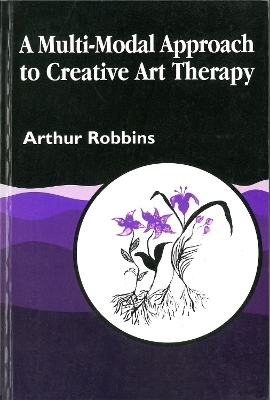 A Multi-Modal Approach to Creative Art Therapy - Arthur Robbins