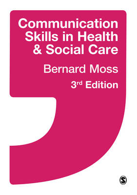 Communication Skills in Health and Social Care - Bernard Moss