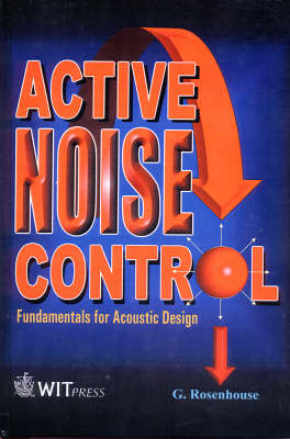 Active Noise Control: Fundamentals for Acoustic Design - G. Rosenhouse