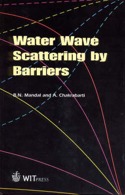 Water Wave Scattering by Barriers - A. Chakrabarti, B. N. Mandal