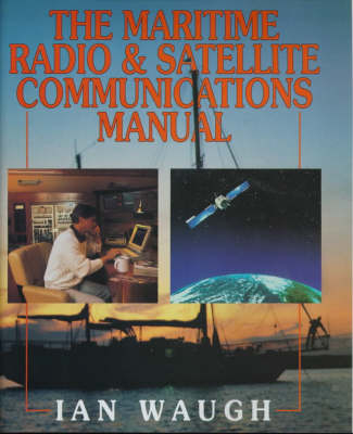 The Maritime Radio and Satellite Communications Manual - Ian Waugh