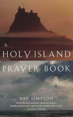 A Holy Island Prayer Book - Ray Simpson