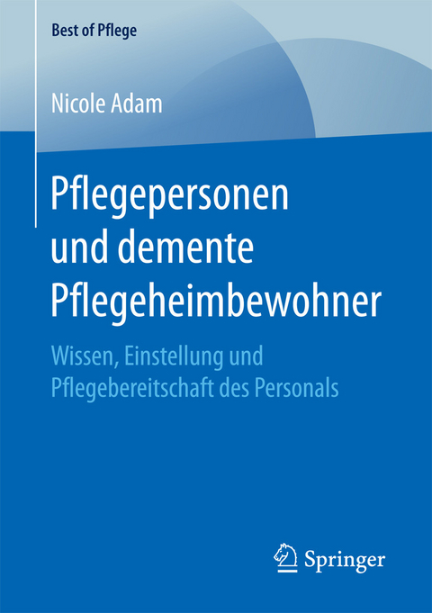 Pflegepersonen und demente Pflegeheimbewohner - Nicole Adam