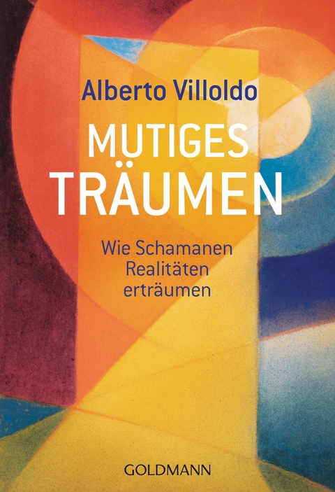 Mutiges Träumen -  Alberto Villoldo