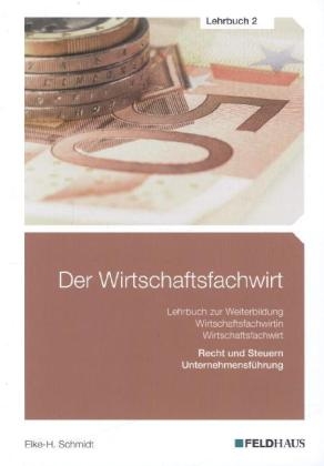 Der Wirtschaftsfachwirt / Der Wirtschaftsfachwirt - Lehrbuch 2 - Elke H Schmidt