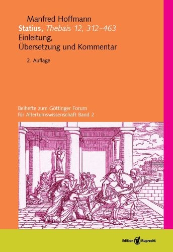 Statius, Thebais 12, 312-463. Einleitung, Übersetzung, Kommentar / Statius, Thebais 12, 312-463. Einleitung, ÜberSetzung, Kommentar - Manfred Hoffmann