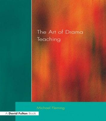 Art Of Drama Teaching, The - Mike Fleming