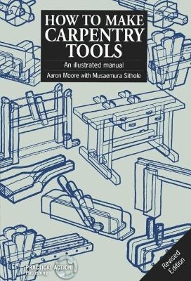 How to Make Carpentry Tools - Aaron Moore, Musaemura Sithole