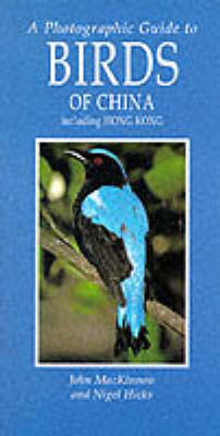 A Photographic Guide to Birds of China Including Hong Kong - John Mackinnon