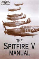 The Spitfire V Manual -  Royal Air Ministry