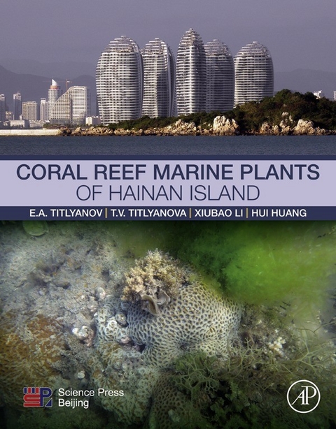 Coral Reef Marine Plants of Hainan Island -  Hui Huang,  Xiubao Li,  Antoninovich Eduard Titlyanov,  Viktorovna Tamara Titlyanova