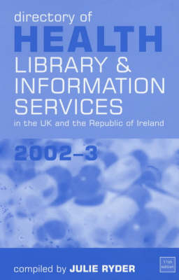 Directory of Health Library and Information Services in the United Kingdom and the Republic of Ireland - Library Association Health Libraries Group