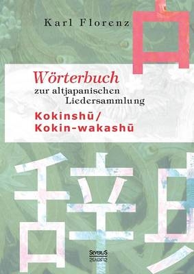 Wörterbuch zur altjapanischen Liedersammlung Kokinshu / Kokin-wakashu - Karl Florenz