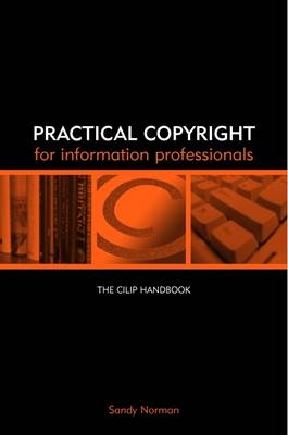 Practical Copyright for Information Professionals - Sandy Norman