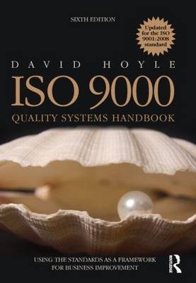 ISO 9000 Quality Systems Handbook - updated for the ISO 9001:2008 standard - David Hoyle