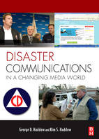 Disaster Communications in a Changing Media World - George Haddow, Kim S Haddow