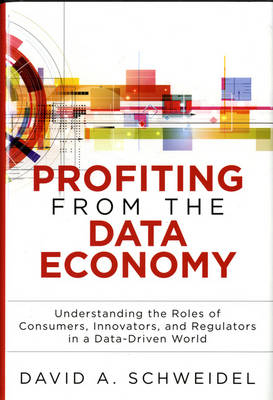 Profiting from the Data Economy - David A. Schweidel