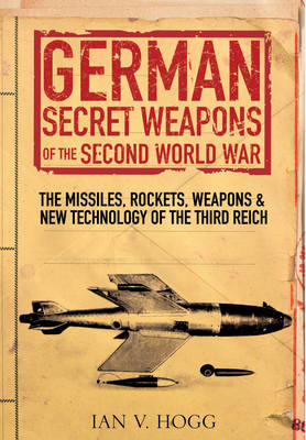 German Secret Weapons of the Second World War -  Ian V. Hogg