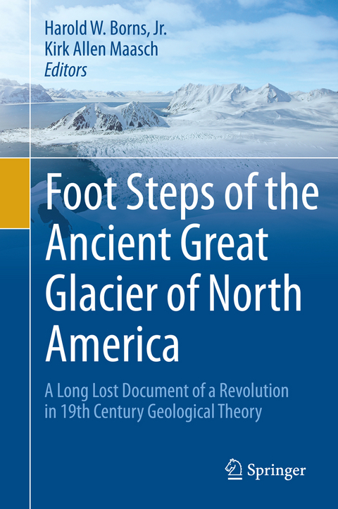 Foot Steps of the Ancient Great Glacier of North America - Jr. Borns  Harold W., Kirk Allen Maasch