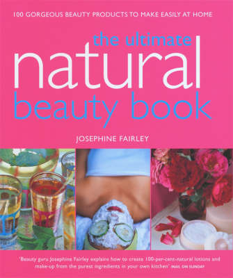 Ultimate Natural Beauty Book - Josephine Fairley