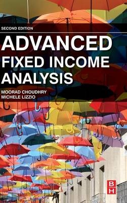 Advanced Fixed Income Analysis - Moorad Choudhry, Michele Lizzio